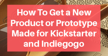 如何获得Kickstarter和Indiegogo的新产品或原型