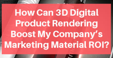3D数字产品渲染增强公司的营销材料ROI