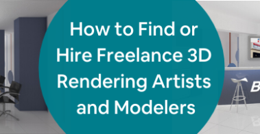 如何查找或雇用自由职业者3D渲染艺术家和建模者