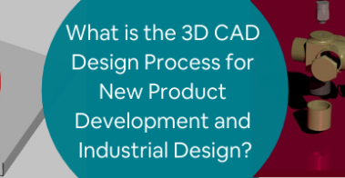 新产品开发和工业设计的3雷竞技提款一直处理中D CAD设计过程是什么？