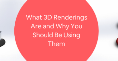 什么是3D渲染，为什么你应该使用它们