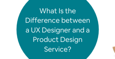 UX设计师和产品设计服务的区别是什么